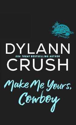 Make Me Yours, Cowboy - Dylann Crush