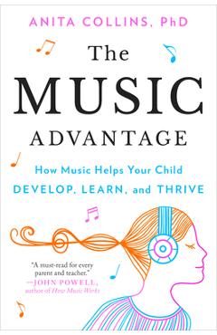Coperta cărții 'The Music Advantage: How Music Helps Your Child Develop, Learn, and Thrive - Anita Collins'