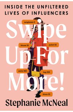 Poza produsului Swipe Up for More!: Inside the Unfiltered Lives of Influencers - Stephanie Mcneal