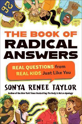 The Book of Radical Answers: Real Questions from Real Kids Just Like You - Sonya Renee Taylor