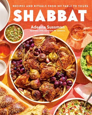 Shabbat: Recipes and Rituals from My Table to Yours - Adeena Sussman
