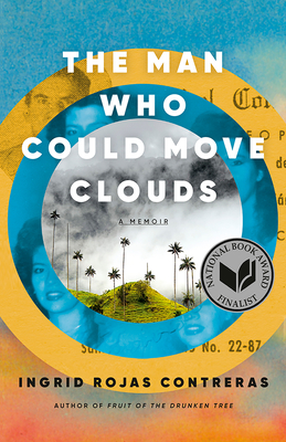 The Man Who Could Move Clouds: A Memoir - Ingrid Rojas Contreras