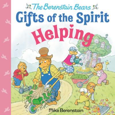 Helping (Berenstain Bears Gifts of the Spirit) - Mike Berenstain