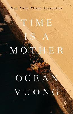 Time Is a Mother - Ocean Vuong
