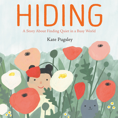 Hiding: A Story about Finding Quiet in a Busy World - Kate Pugsley