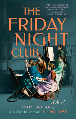 The Friday Night Club: A Novel of Artist Hilma AF Klint and Her Creative Circle - Sofia Lundberg
