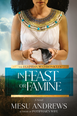 In Feast or Famine - Mesu Andrews