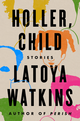 Holler, Child: Stories - Latoya Watkins