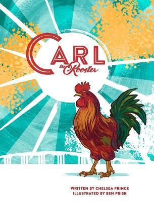 Carl the Rooster - Chelsea Prince