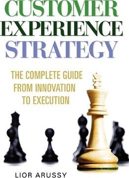 Customer Experience Strategy-The Complete Guide from Innovation to Execution- Hard Back - Lior Arussy
