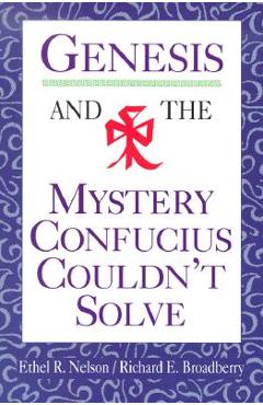 Poza produsului Genesis and the Mystery Confucius Couldn't Solve - Ethel Nelson