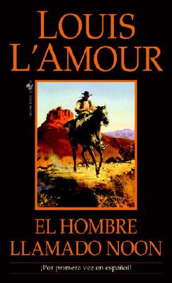 El Hombre Llamado Noon: Una Novela - Louis L'amour