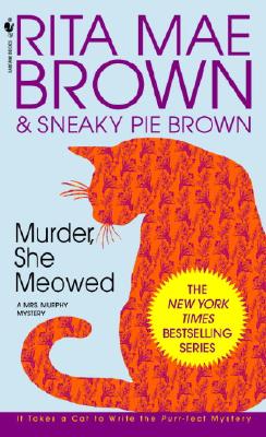 Murder, She Meowed: A Mrs. Murphy Mystery - Rita Mae Brown