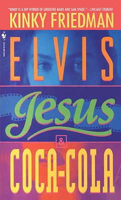 Elvis, Jesus and Coca-Cola - Kinky Friedman