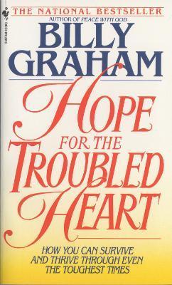 Hope for the Troubled Heart: Finding God in the Midst of Pain - Billy Graham