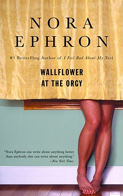 Wallflower at the Orgy - Nora Ephron