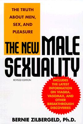 The New Male Sexuality: The Truth about Men, Sex, and Pleasure - Bernie Zilbergeld