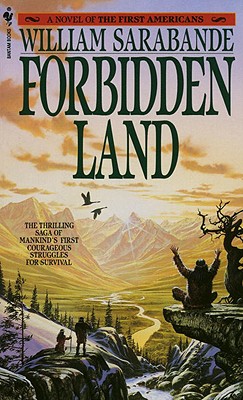 Forbidden Land: A Novel of the First Americans - William Sarabande