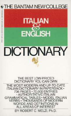 The Bantam New College Italian & English Dictionary - Robert C. Melzi
