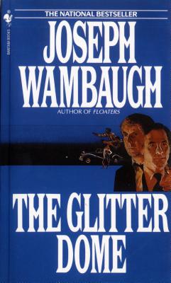 The Glitter Dome - Joseph Wambaugh
