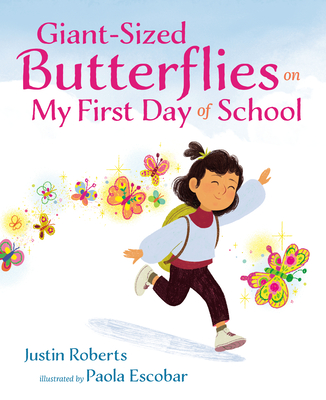 Giant-Sized Butterflies on My First Day of School - Justin Roberts