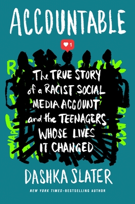 Accountable: The True Story of a Racist Social Media Account and the Teenagers Whose Lives It Changed - Dashka Slater