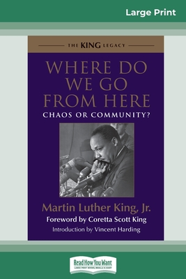 Where Do We Go from Here: Chaos or Community? (16pt Large Print Edition) - Martin Luther King