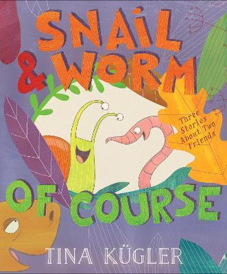 Snail and Worm, of Course - Tina Kügler