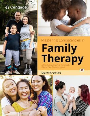Mastering Competencies in Family Therapy: A Practical Approach to Theory and Clinical Case Documentation - Diane R. Gehart