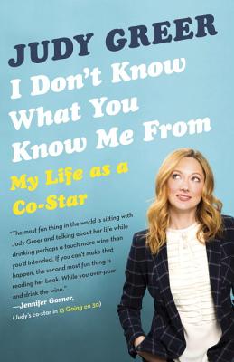 I Don't Know What You Know Me from: My Life as a Co-Star - Judy Greer