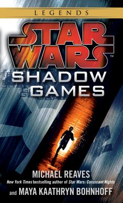 Shadow Games: Star Wars Legends - Michael Reaves