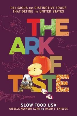 The Ark of Taste: Delicious and Distinctive Foods That Define the United States - David S. Shields