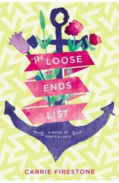 Coperta cărții 'The Loose Ends List - Carrie Firestone'