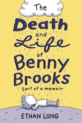 The Death and Life of Benny Brooks: Sort of a Memoir - Ethan Long