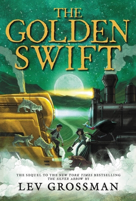 The Golden Swift - Lev Grossman