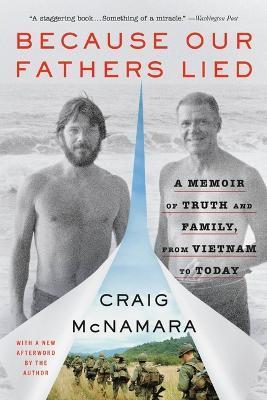 Coperta cărții 'Because Our Fathers Lied: A Memoir of Truth and Family, from Vietnam to Today - Craig Mcnamara'