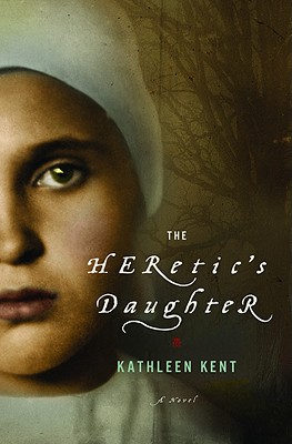 The Heretic's Daughter - Kathleen Kent