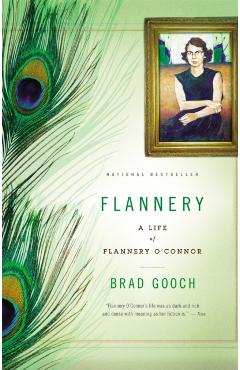 Flannery: A Life of Flannery O'Connor - Brad Gooch
