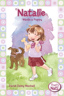 Natalie Wants a Puppy - Dandi Daley Mackall