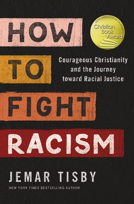 How to Fight Racism: Courageous Christianity and the Journey Toward Racial Justice - Jemar Tisby