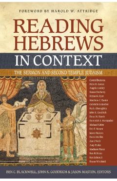Reading Hebrews in Context: The Sermon and Second Temple Judaism - Ben C. Blackwell