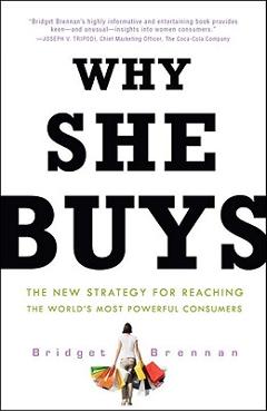 Coperta cărții 'Why She Buys: The New Strategy for Reaching the World's Most Powerful Consumers - Bridget Brennan'