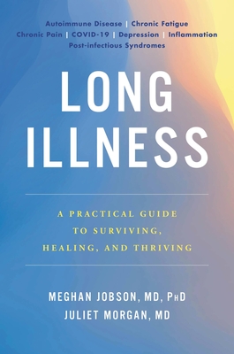 Long Illness: A Practical Guide to Surviving, Healing, and Thriving - Meghan Jobson