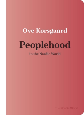 Peoplehood in the Nordic World - Ove Korsgaard