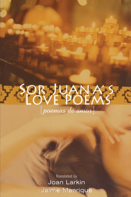 Sor Juana's Love Poems - Sor Juana Ines De La Cruz
