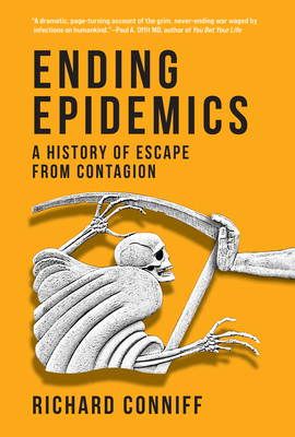 Ending Epidemics: A History of Escape from Contagion - Richard Conniff