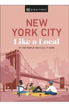New York City Like a Local: By the People Who Call It Home - Dk Eyewitness