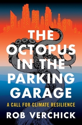 The Octopus in the Parking Garage: A Call for Climate Resilience - Robert R. M. Verchick