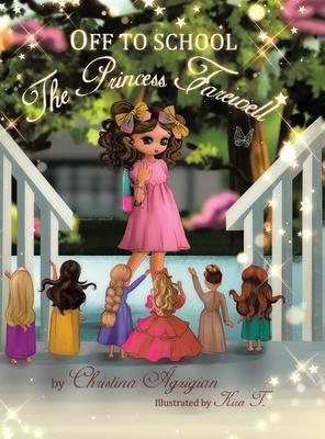 Off to School: The Princess Farewell - Christina Agzigian