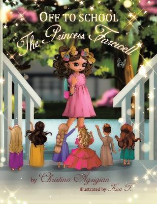 Off to School: The Princess Farewell - Christina Agzigian